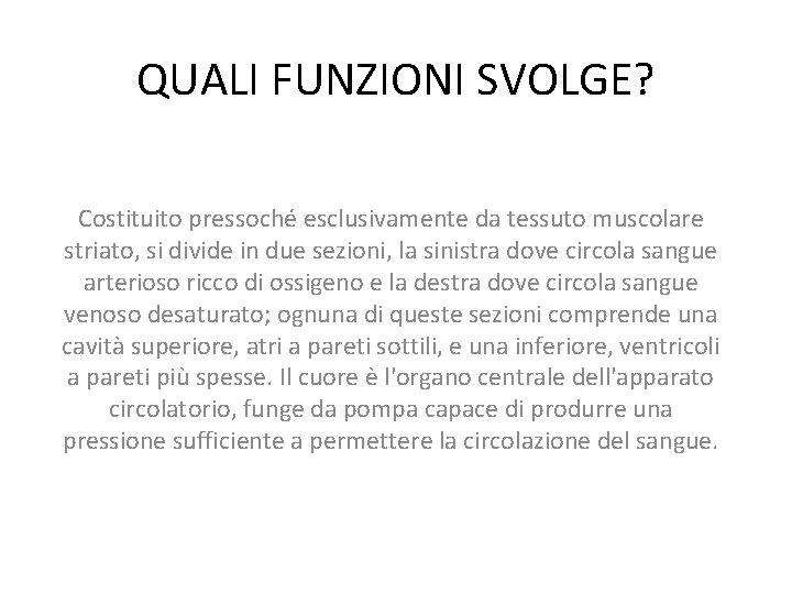 QUALI FUNZIONI SVOLGE? Costituito pressoché esclusivamente da tessuto muscolare striato, si divide in due