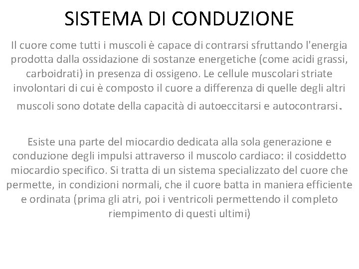 SISTEMA DI CONDUZIONE Il cuore come tutti i muscoli è capace di contrarsi sfruttando