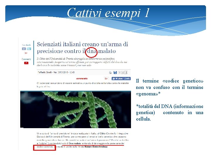 Cattivi esempi 1 Il termine «codice genetico» non va confuso con il termine «genoma»