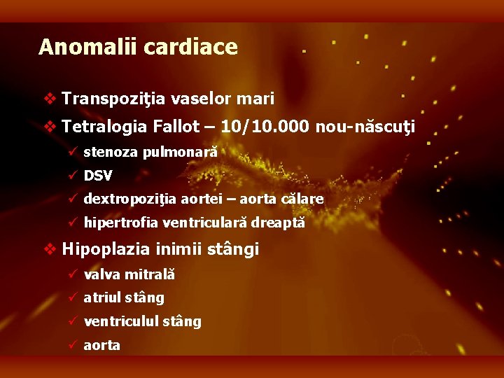 Anomalii cardiace v Transpoziţia vaselor mari v Tetralogia Fallot – 10/10. 000 nou-născuţi ü