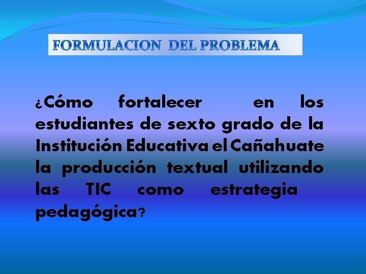 ¿Cómo fortalecer en los estudiantes de sexto grado de la Institución Educativa el Cañahuate
