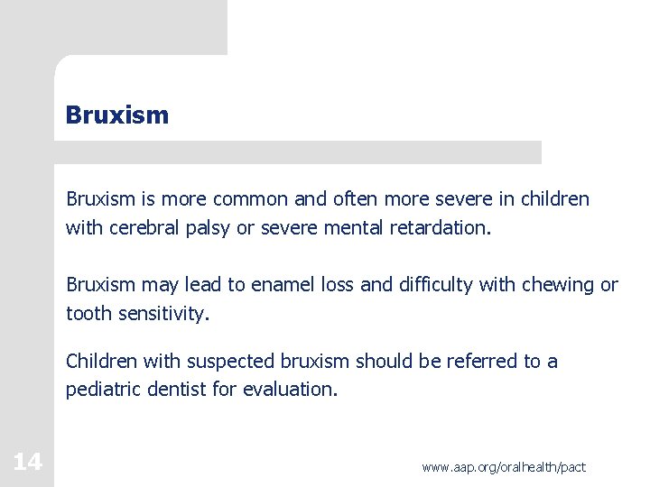 Bruxism is more common and often more severe in children with cerebral palsy or