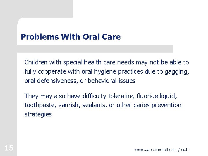 Problems With Oral Care Children with special health care needs may not be able