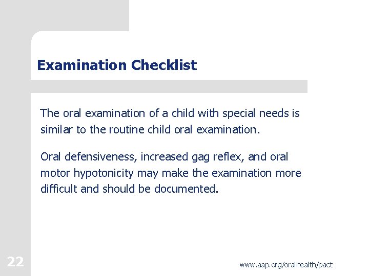 Examination Checklist The oral examination of a child with special needs is similar to