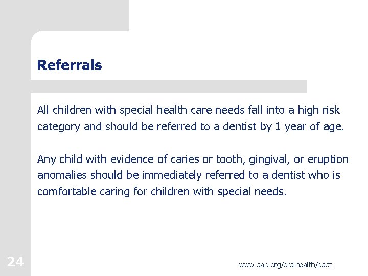 Referrals All children with special health care needs fall into a high risk category