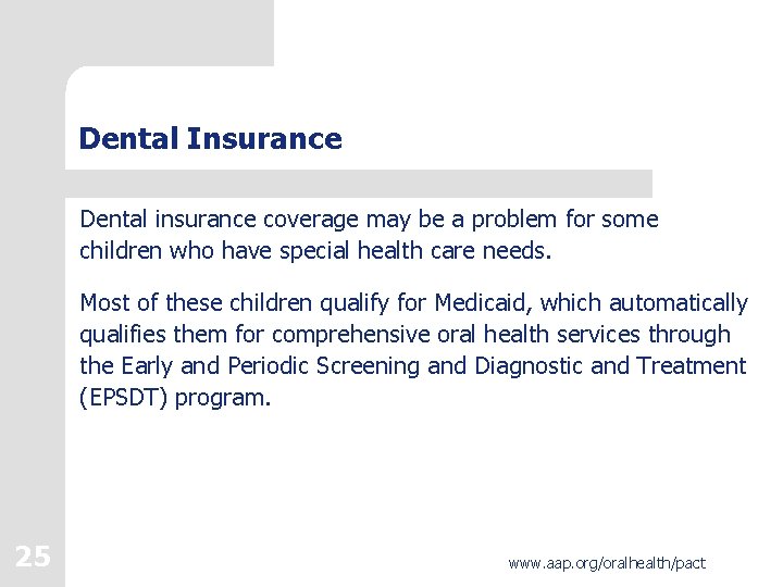 Dental Insurance Dental insurance coverage may be a problem for some children who have