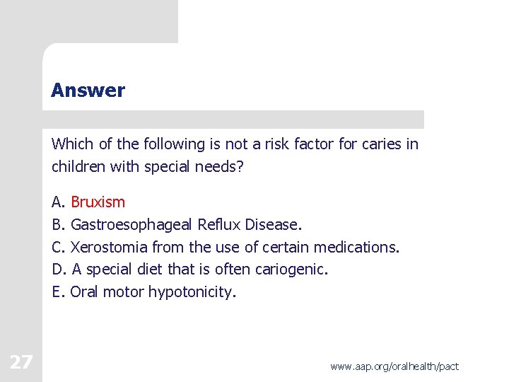 Answer Which of the following is not a risk factor for caries in children