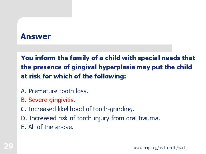 Answer You inform the family of a child with special needs that the presence