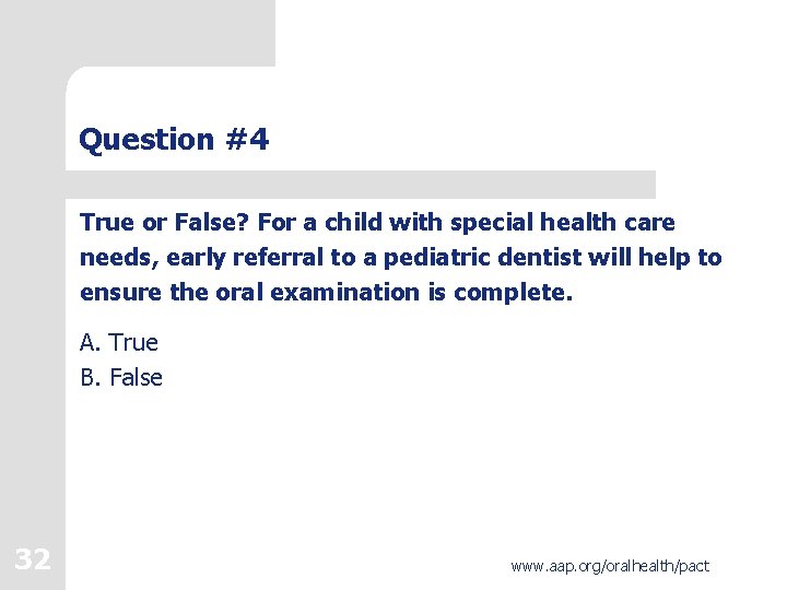 Question #4 True or False? For a child with special health care needs, early