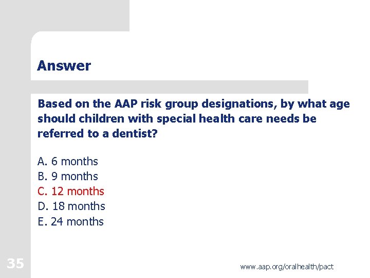 Answer Based on the AAP risk group designations, by what age should children with