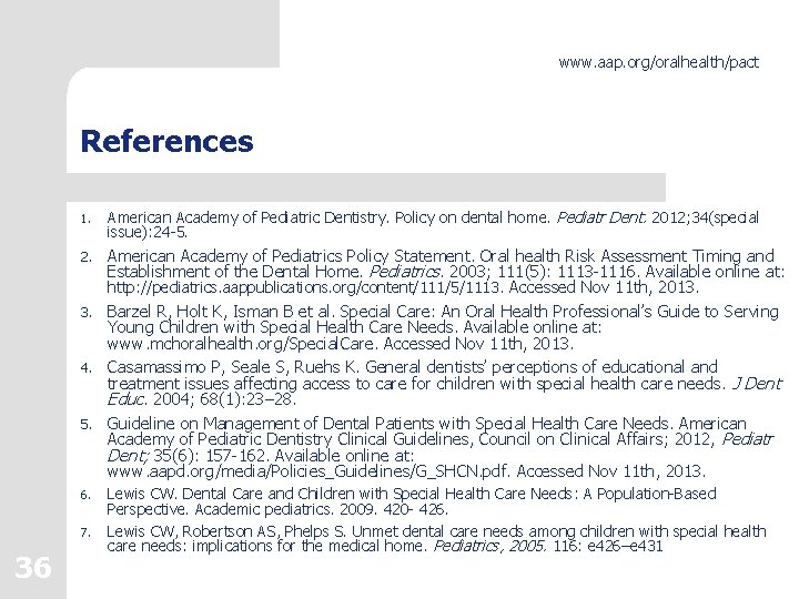 www. aap. org/oralhealth/pact References 1. American Academy of Pediatric Dentistry. Policy on dental home.