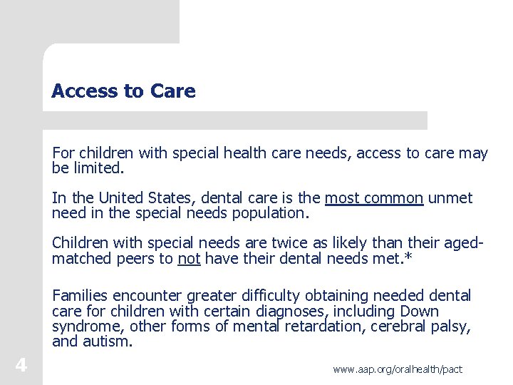 Access to Care For children with special health care needs, access to care may