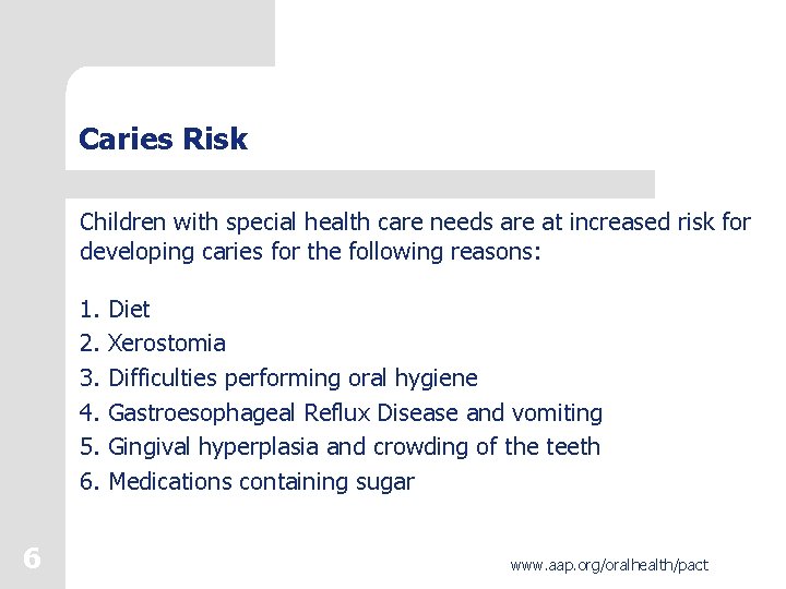 Caries Risk Children with special health care needs are at increased risk for developing