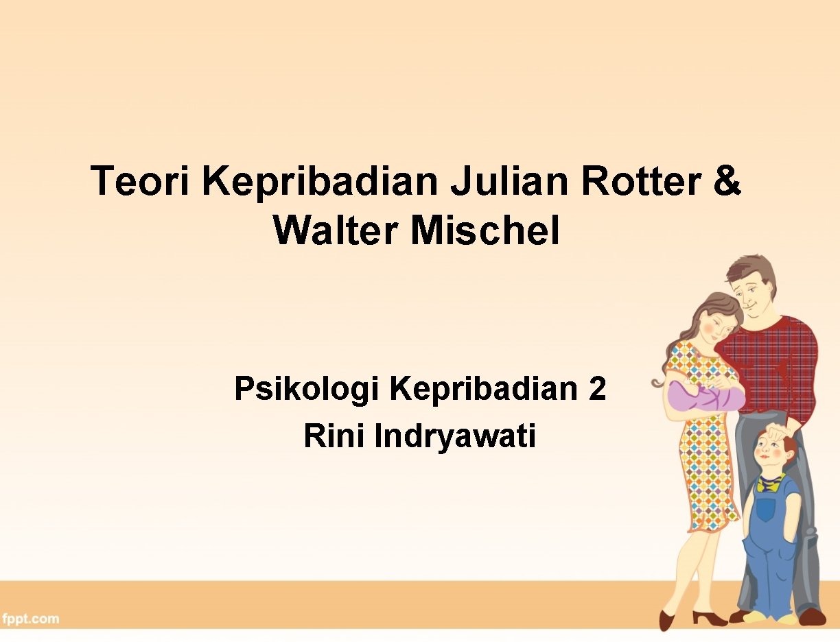 Teori Kepribadian Julian Rotter & Walter Mischel Psikologi Kepribadian 2 Rini Indryawati 