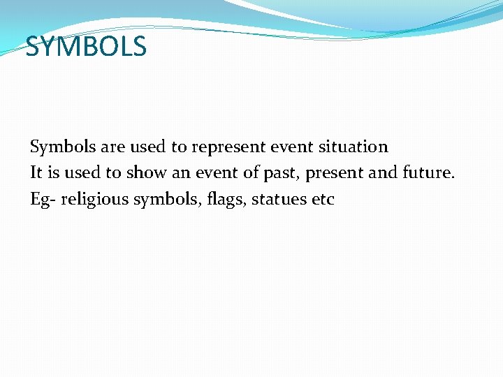 SYMBOLS Symbols are used to represent event situation It is used to show an