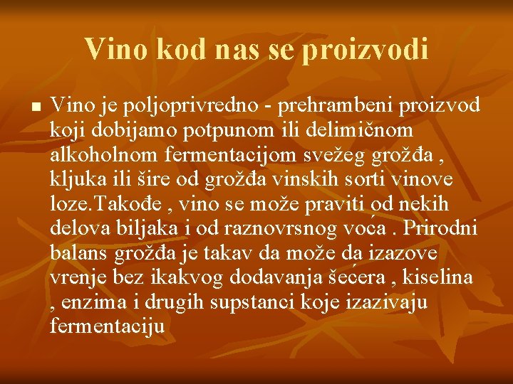 Vino kod nas se proizvodi n Vino je poljoprivredno - prehrambeni proizvod koji dobijamo