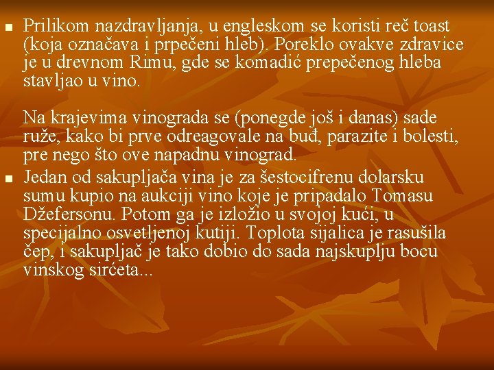 n n Prilikom nazdravljanja, u engleskom se koristi reč toast (koja označava i prpečeni