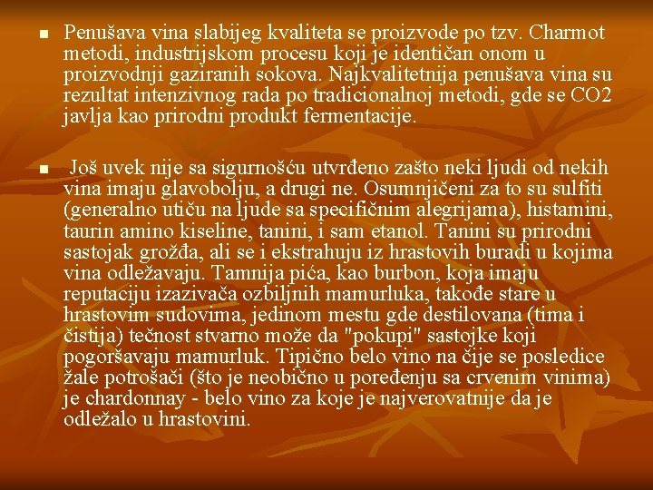 n n Penušava vina slabijeg kvaliteta se proizvode po tzv. Charmot metodi, industrijskom procesu