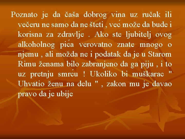 Poznato je da čaša dobrog vina uz ručak ili večeru ne samo da ne