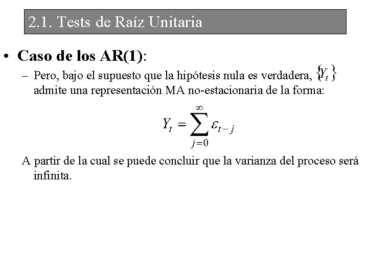 2. 1. Tests de Raíz Unitaria • Caso de los AR(1): – Pero, bajo