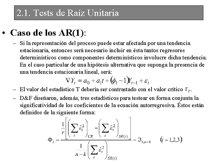 2. 1. Tests de Raíz Unitaria • Caso de los AR(1): – Si la