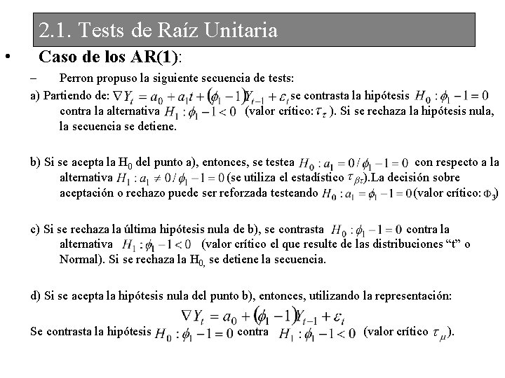 2. 1. Tests de Raíz Unitaria • Caso de los AR(1): – Perron propuso