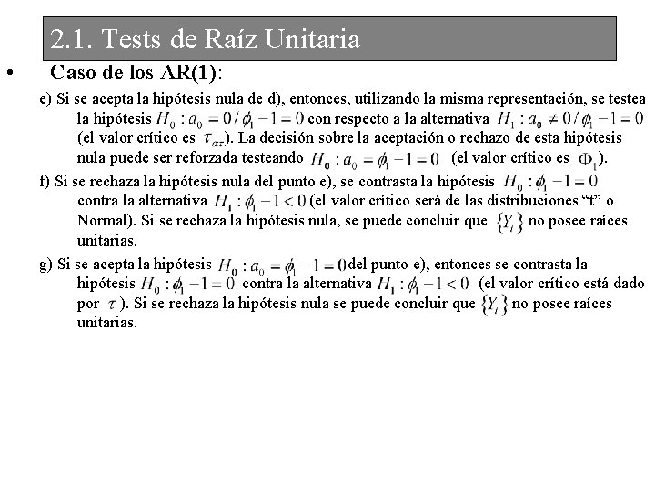 2. 1. Tests de Raíz Unitaria • Caso de los AR(1): e) Si se