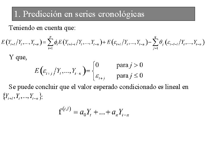 1. Predicción en series cronológicas Teniendo en cuenta que: Y que, Se puede concluir