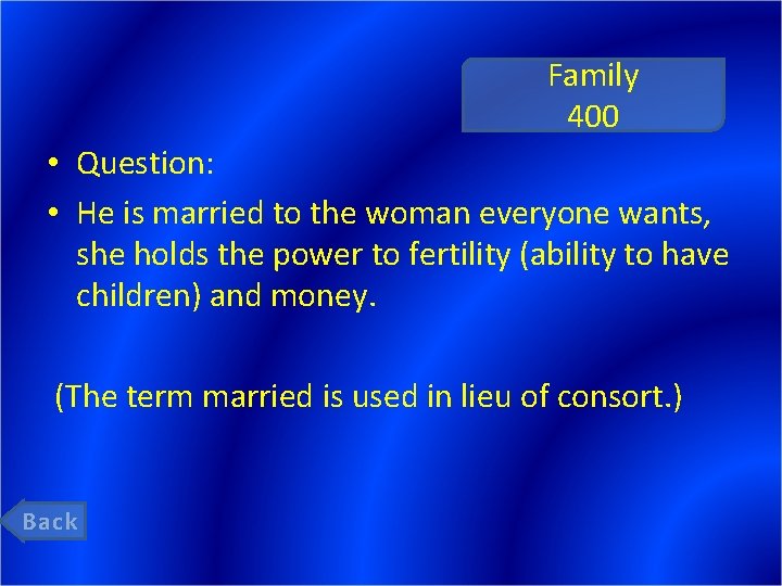 Family 400 • Question: • He is married to the woman everyone wants, she