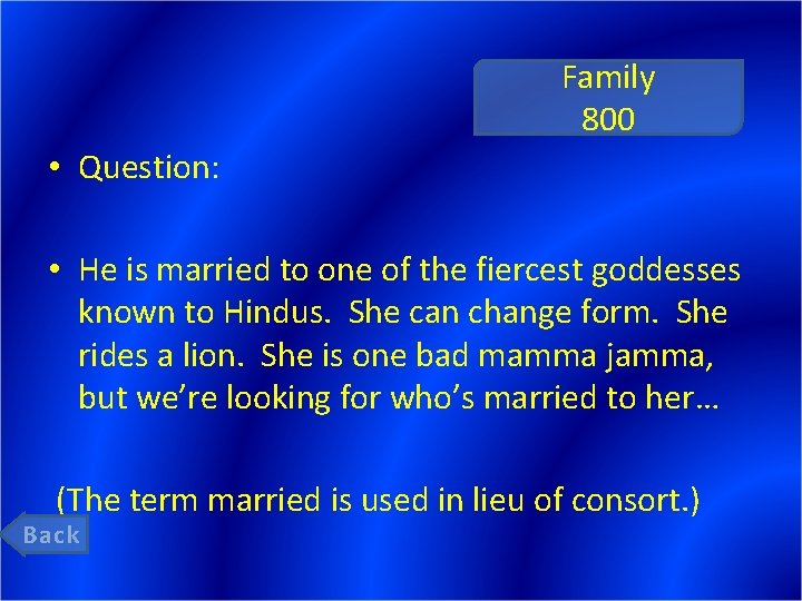 Family 800 • Question: • He is married to one of the fiercest goddesses