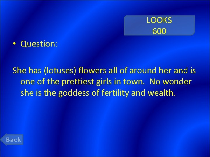 LOOKS 600 • Question: She has (lotuses) flowers all of around her and is