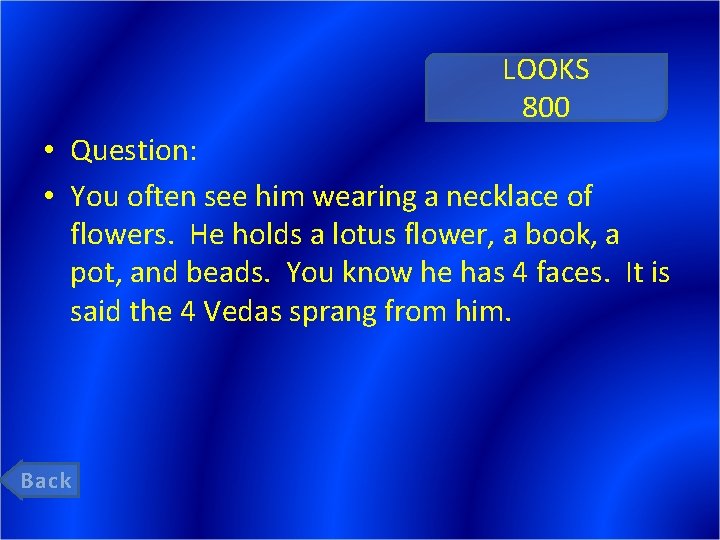 LOOKS 800 • Question: • You often see him wearing a necklace of flowers.