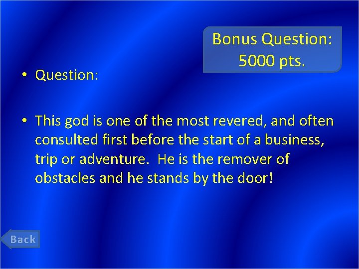  • Question: Bonus Question: 5000 pts. • This god is one of the