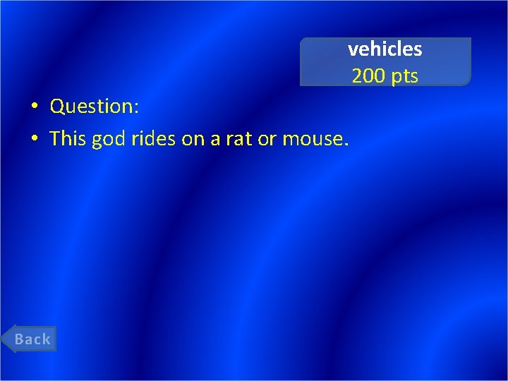 vehicles 200 pts • Question: • This god rides on a rat or mouse.