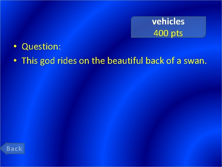 vehicles 400 pts • Question: • This god rides on the beautiful back of
