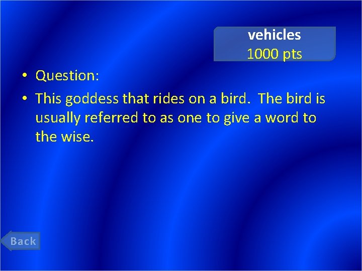 vehicles 1000 pts • Question: • This goddess that rides on a bird. The