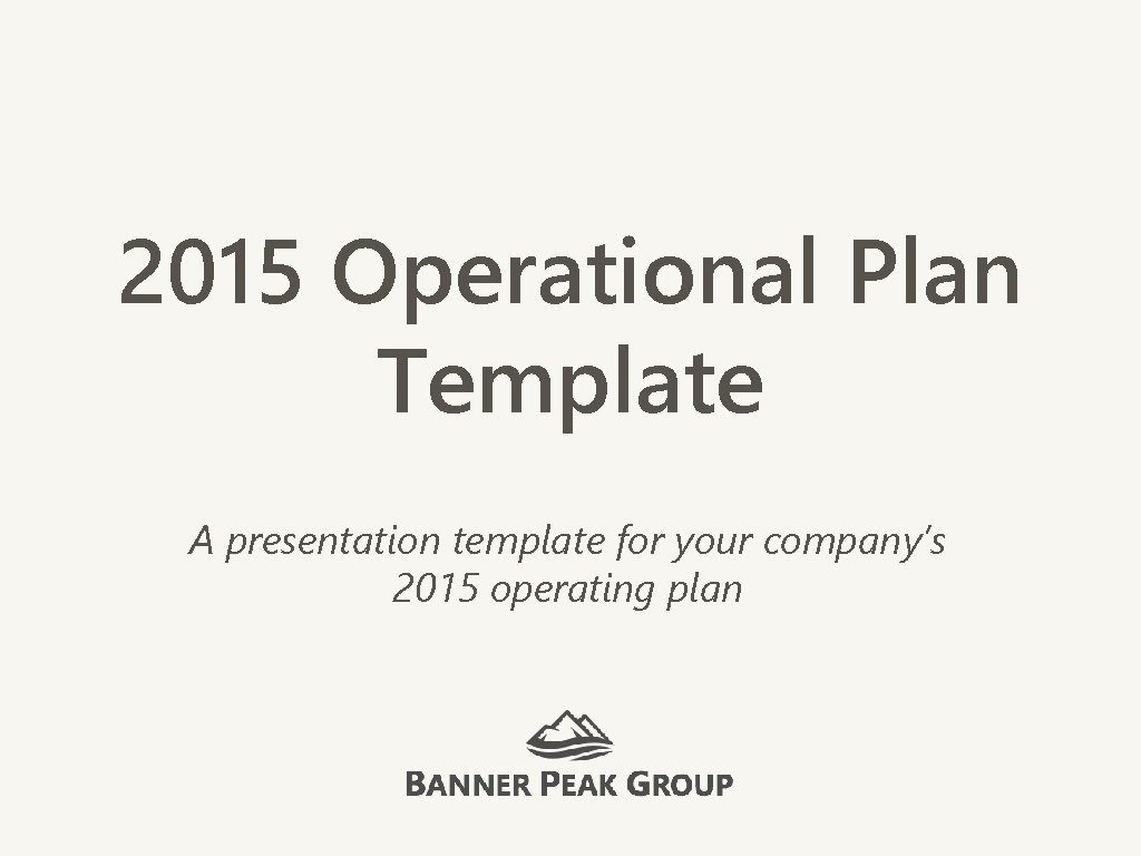 2015 Operational Plan Template A presentation template for your company’s 2015 operating plan 