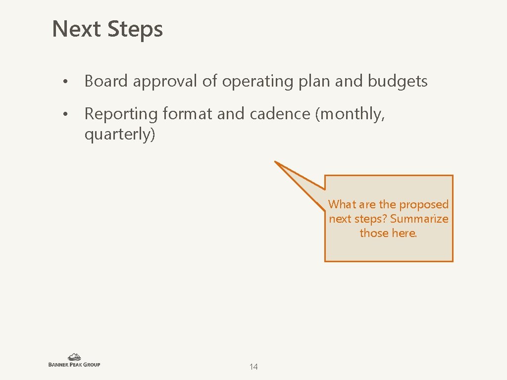 Next Steps • Board approval of operating plan and budgets • Reporting format and