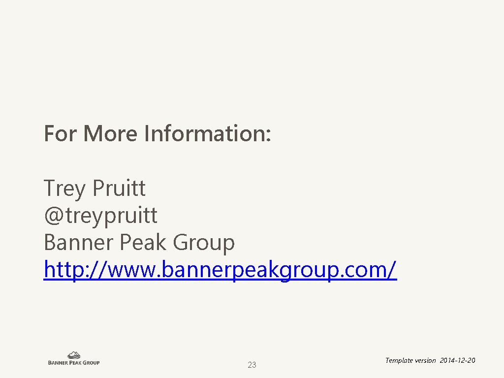 For More Information: Trey Pruitt @treypruitt Banner Peak Group http: //www. bannerpeakgroup. com/ 23