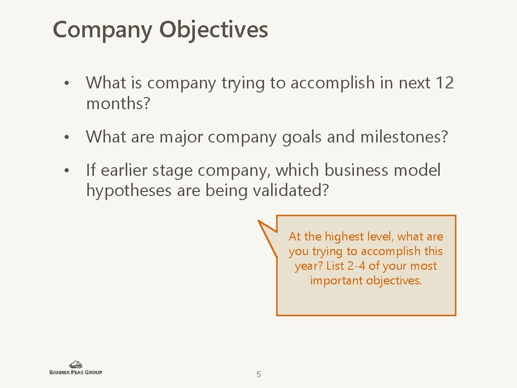 Company Objectives • What is company trying to accomplish in next 12 months? •