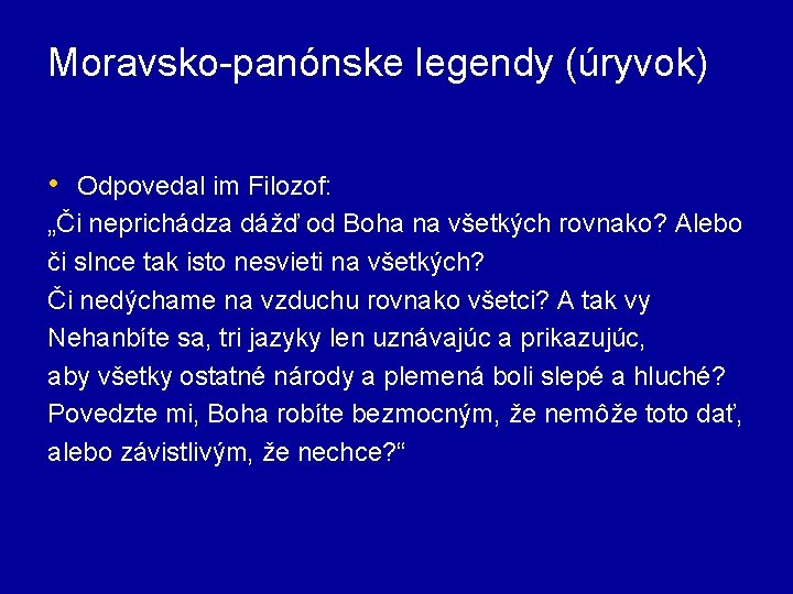 Moravsko-panónske legendy (úryvok) • Odpovedal im Filozof: „Či neprichádza dážď od Boha na všetkých
