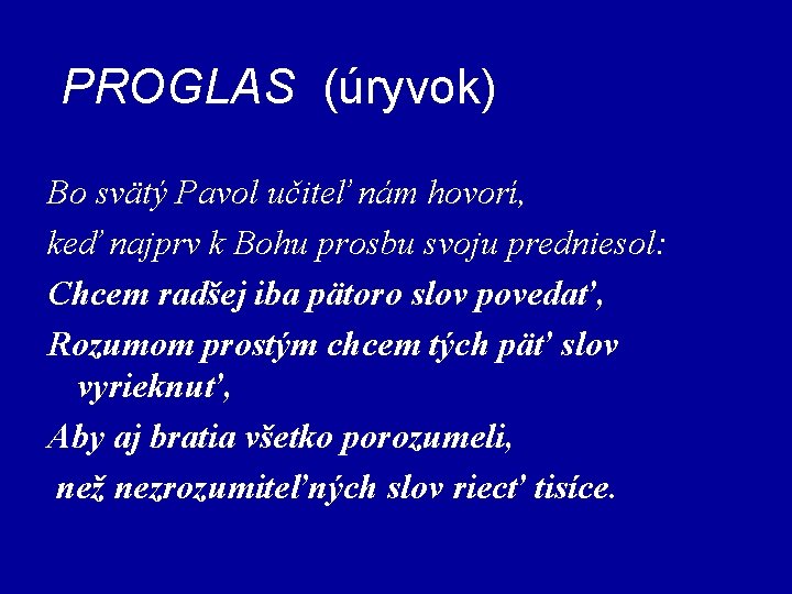 PROGLAS (úryvok) Bo svätý Pavol učiteľ nám hovorí, keď najprv k Bohu prosbu svoju