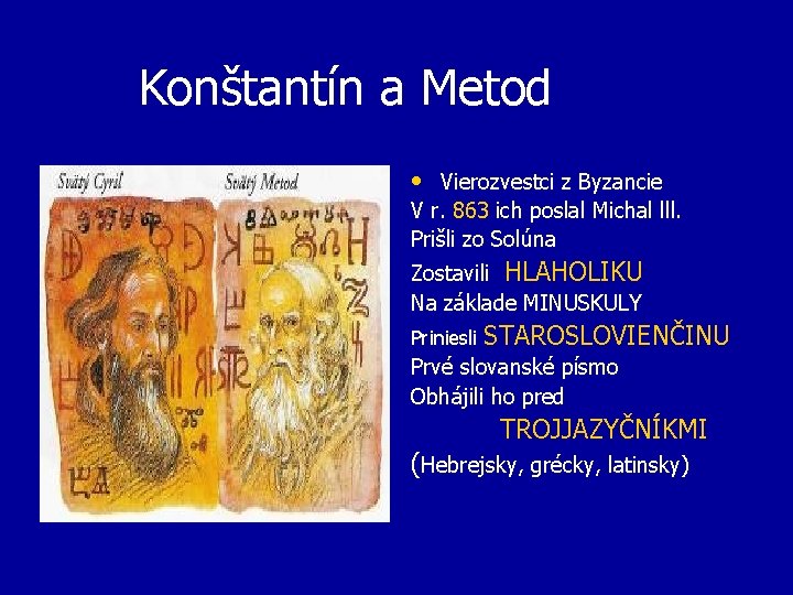 Konštantín a Metod • Vierozvestci z Byzancie V r. 863 ich poslal Michal lll.