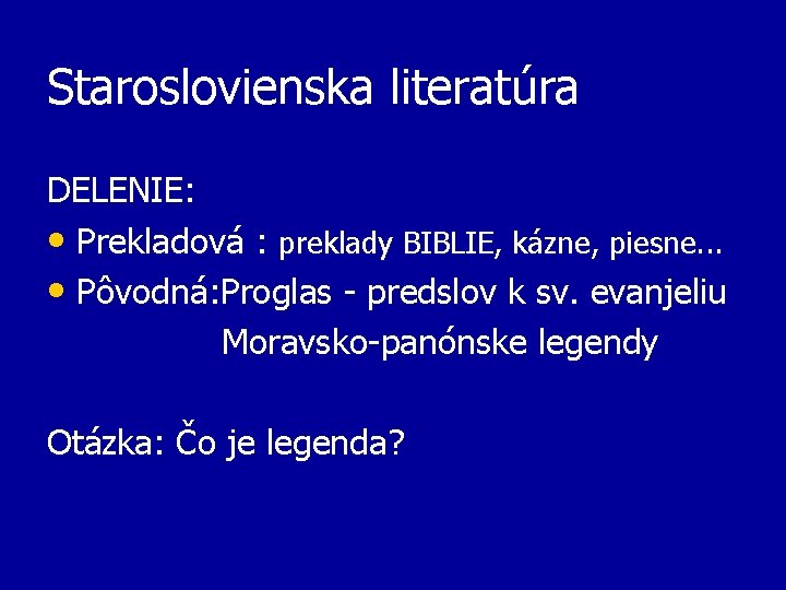 Staroslovienska literatúra DELENIE: • Prekladová : preklady BIBLIE, kázne, piesne. . . • Pôvodná: