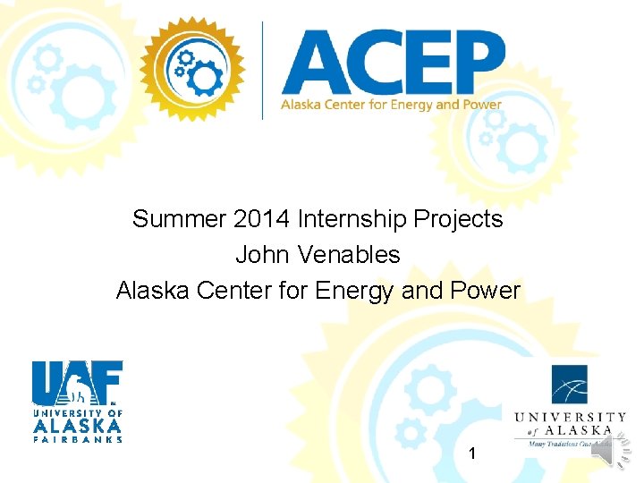 Summer 2014 Internship Projects John Venables Alaska Center for Energy and Power 1 