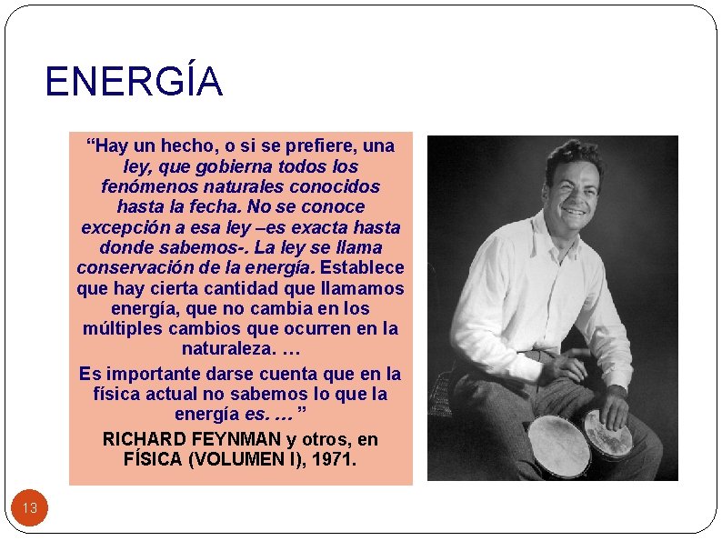 ENERGÍA “Hay un hecho, o si se prefiere, una ley, que gobierna todos los