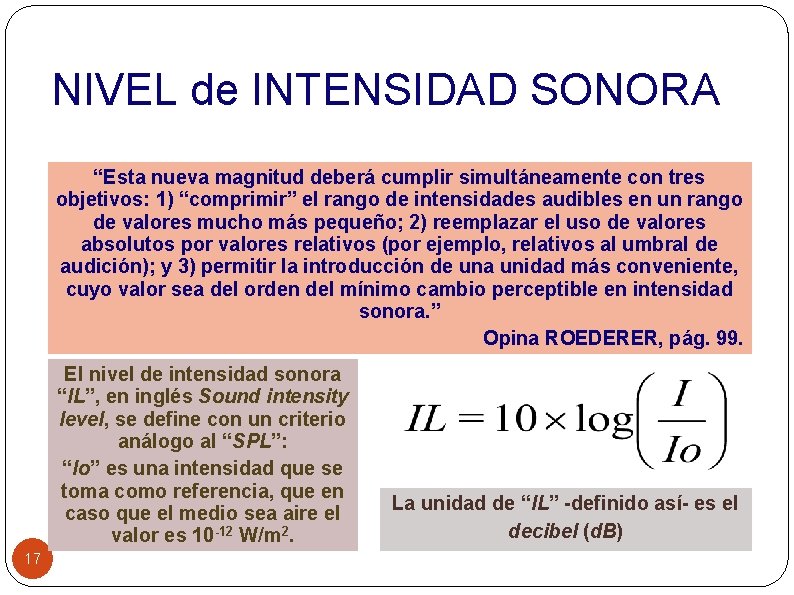 NIVEL de INTENSIDAD SONORA “Esta nueva magnitud deberá cumplir simultáneamente con tres objetivos: 1)