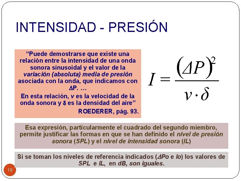 INTENSIDAD - PRESIÓN “Puede demostrarse que existe una relación entre la intensidad de una