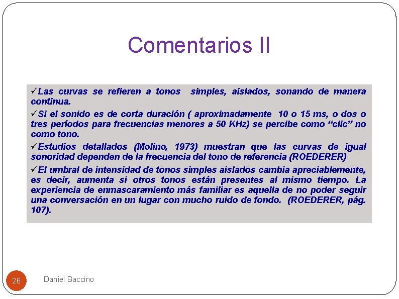 Comentarios II üLas curvas se refieren a tonos simples, aislados, sonando de manera continua.