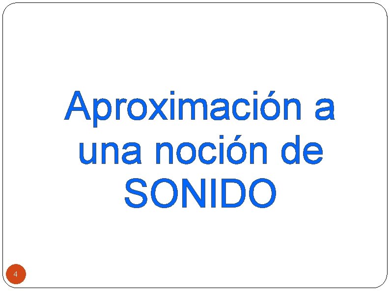 Aproximación a una noción de SONIDO 4 